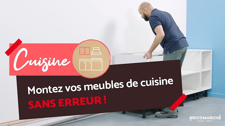 Réussir le montage des meubles de cuisine en 6 étapes ! I Bricomarché
