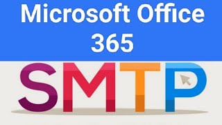 How to enable SMTP authentication | Microsoft office 365