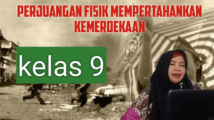 Tuliskan dan jelaskan 9 perjuangan fisik mempertahankan negara kesatuan republik indonesia