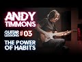 Andy TIMMONS Guitar LESSONS #03 - The Power of Habits in Music
