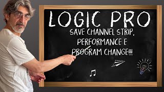 LOGIC PRO – Save Channel Strip, Performance e Program Change!!! IL VIDEO DEFINITIVO!!!