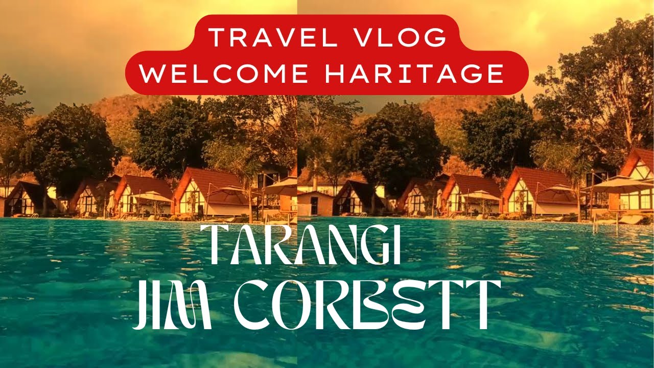 Welcome Heritage Tarangi Ramganga Resort Complete Video | Best Resorts in Marchula | 