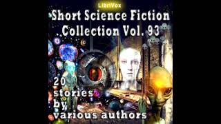 Short Science Fiction Collection 093 by Various read by Various Part 1/2 | Full Audio Book