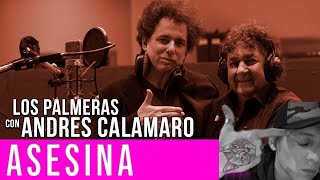 LOS PALMERAS 🌴 Y CALAMARO ( ASESINA )