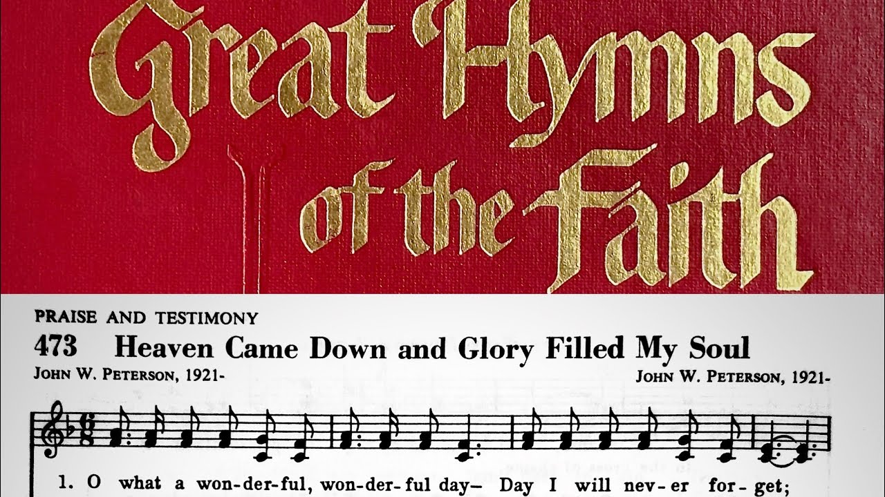 473. Heaven Came Down and Glory Filled My Soul - YouTube