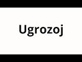 How to pronounce Ugrozoj | Угрозой (Threat in Russian)