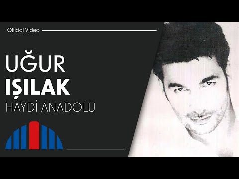 Uğur Işılak - Haydi Anadolu (Official Video)