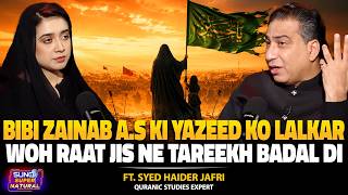 Bibi Zainab A.S Challenged Yazid | 11 Muharram That Changed Everything | ft. Syed Haider Jafri