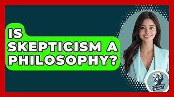 Is Skepticism A Philosophy? - Philosophy Beyond