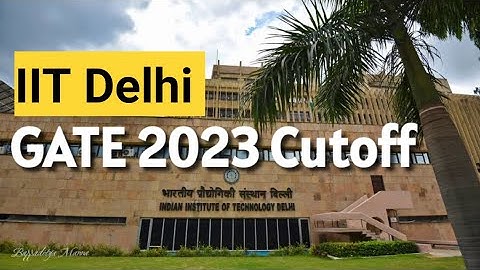 IIT Delhi Cutoff GATE Scores 2023 MTech | All Specializations All Categories | IIT GATE Cutoff 2023