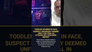 Toddler Stabbed In Face Suspect Previously Deemed Unfit For Trial In Attacks On 2 Childre