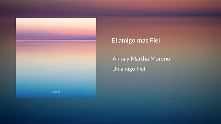 El Amigo ms Fiel | Alma y Martha Moreno