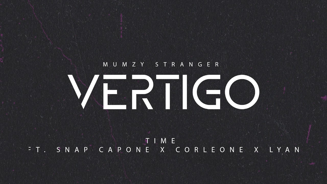 Mumzy Stranger   Time feat Snap Capone  Corleone  LYAN  OFFICIAL AUDIO  VERTIGO