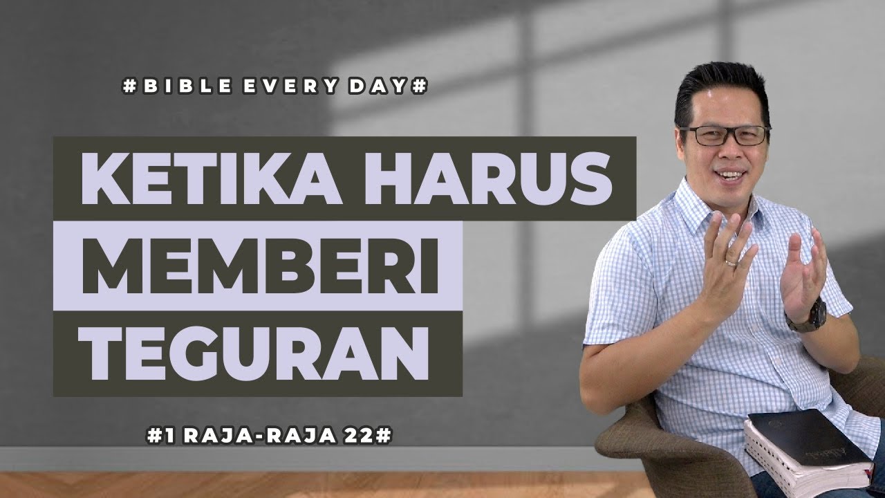 Ketika Harus Memberi Teguran (1 Raja-Raja 22) - Petrus Kwik  |  BIBLE EVERY DAY