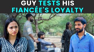 Guy Tests His Fiancée's Loyalty | Rohit R Gaba