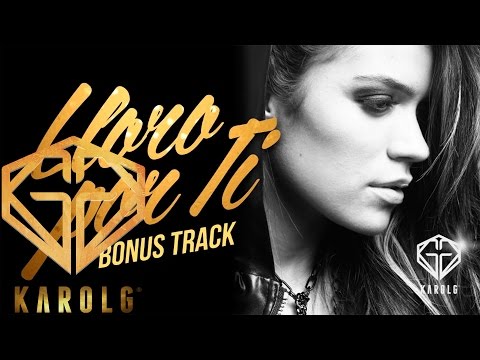 Karol G - Lloro Por Ti (Bonus Track) Karol G - Lloro Por Ti (Bonus Track)