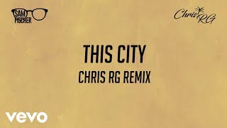 Sam Fischer - This City (Chris RG Remix)
