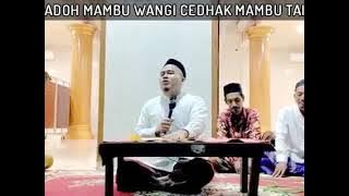 adoh mambu wangi cedak mambu ee ustadz TOHA ABRORI