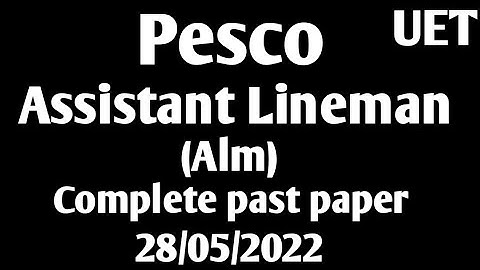 Pesco Alm complete solved test UET 28/05 2022/ImportantMcqsCenter