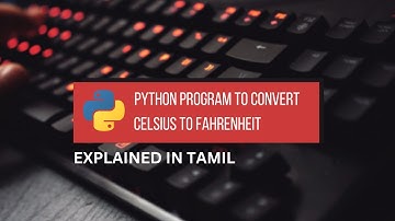 Python Program to Convert Celsius to Fahrenheit || Tamil