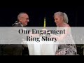 Our Engagement Ring Story