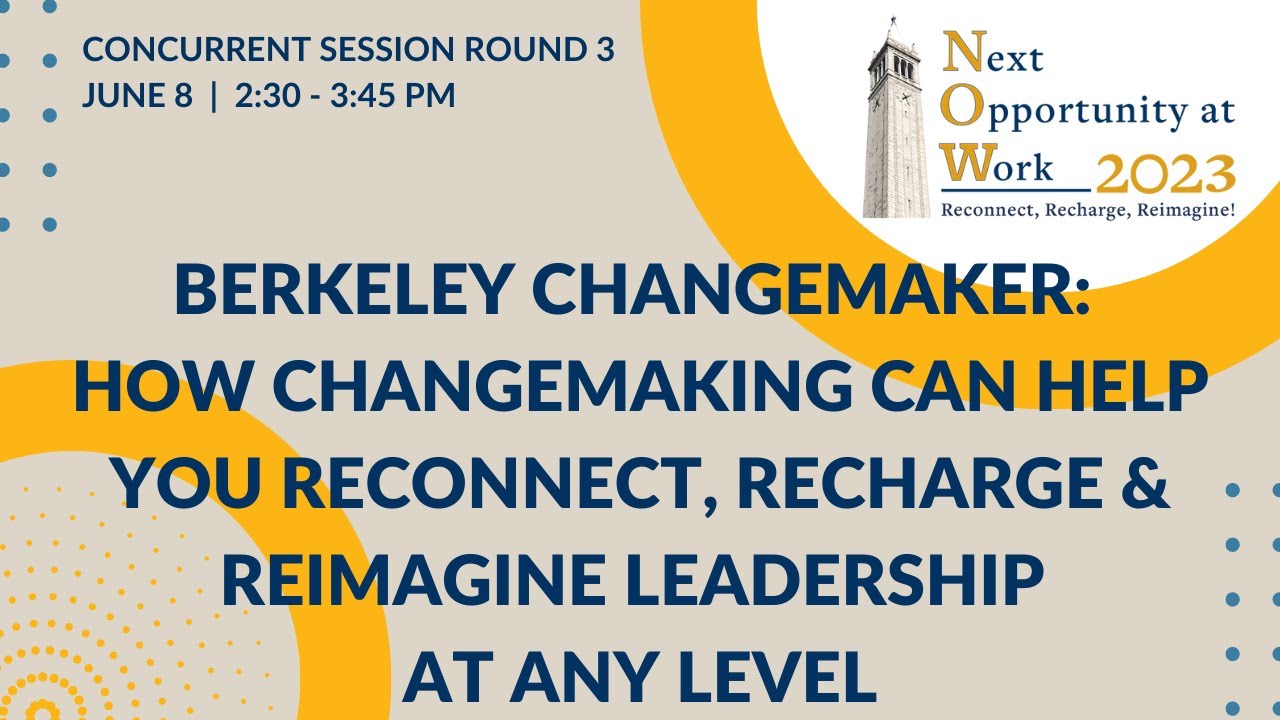 BERKELEY CHANGEMAKER: How Changemaking Can Help You Reconnect, Recharge ...