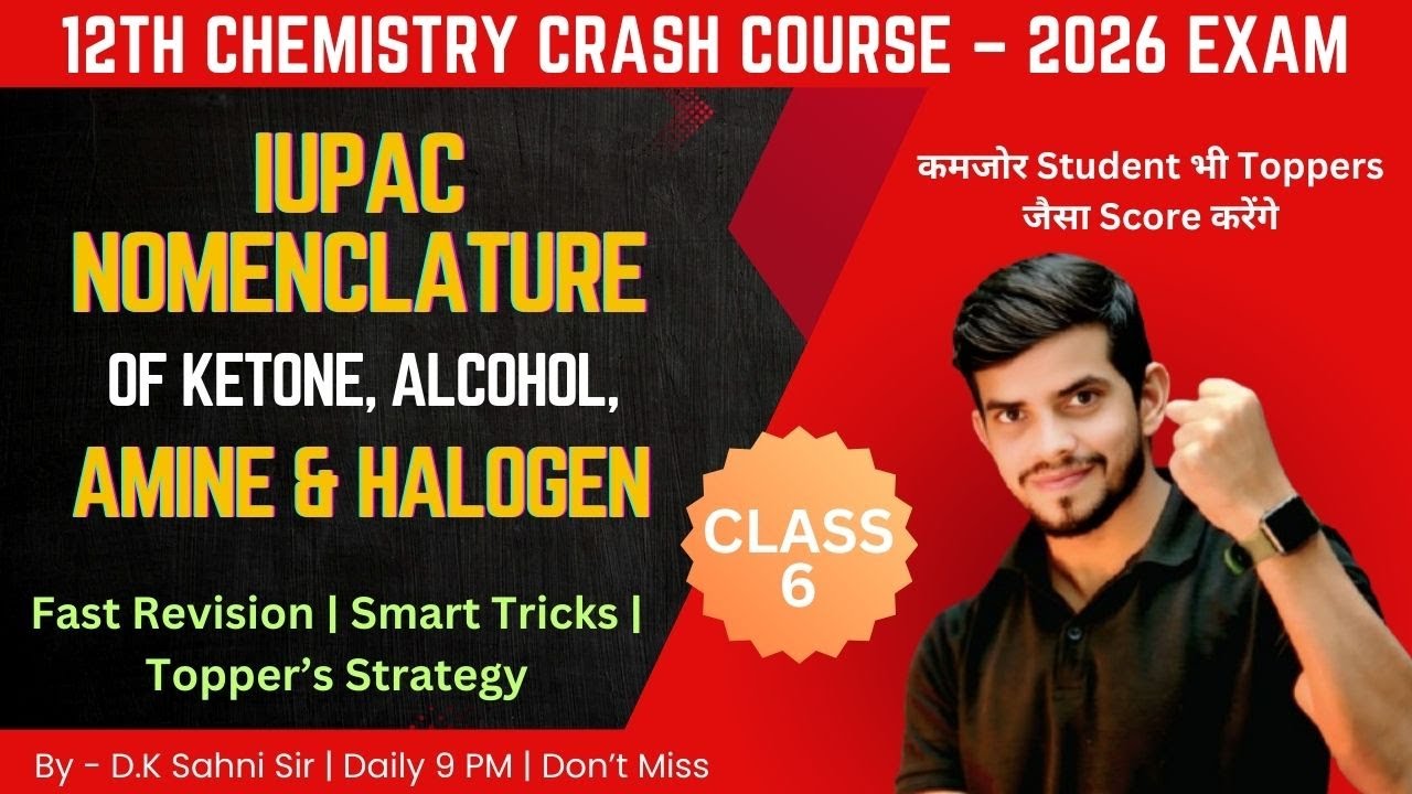 Class 6 | IUPAC Nomenclature of Ketone, Alcohol, Amine & Halogen | Class 12 Chemistry Crash Course