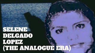 SELENE DELGADO LOPEZ (the analogue era)