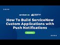 How To Build ServiceNow Custom Applications with Push Notifications