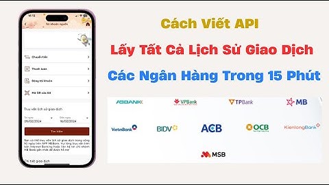 Viết API Lấy Giao Dịch Ngân Hàng Trong 15 Phút Đơn Giản