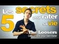 Les 5 secrets pour rater sa vie  the loosers