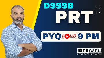 PYQ  6_DSSSB PRT & all teaching exams with Deepak K. Sharma, BITS YUVA Institute of Psychology