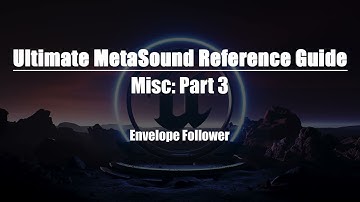 Ultimate MetaSound Reference Guide: Envelope Follower