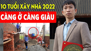 10 Tuổi Này Cứ Làm Nhà Năm 2022 Trước Sau Gì Cũng GIÀU SANG PHÚ QUÝ Tiền Bạc Ùn Ùn Kéo Đến Chật Két
