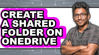 How to Create a Shared Folder on Onedrive - Full Guide