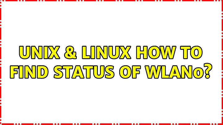Unix & Linux: How to find status of wlan0? (2 Solutions!!)