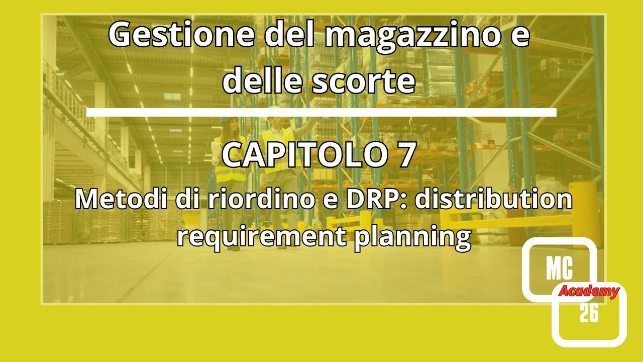 Gestione del magazzino e delle scorte capitolo 7: Metodi di riordino e DRP