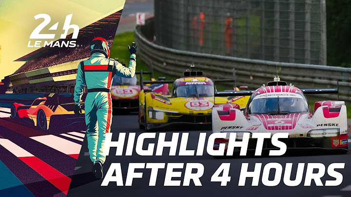 24 Heures du Mans 2025 - HIGHLIGHTS AFTER 4 HOURS