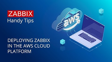 Zabbix Handy Tips: Deploying Zabbix in the AWS cloud platform