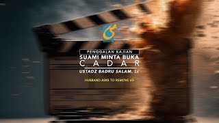 Suami Minta Membuka Cadar - Penggalan Kajian - Ustadz Badru Salam, Lc