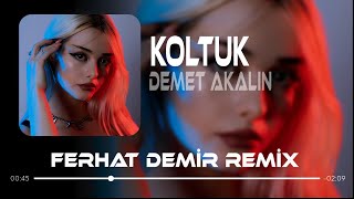 Demet Akalın - Koltuk (Ferhat Demir Remix) Yada Bizi Baştan Yarat