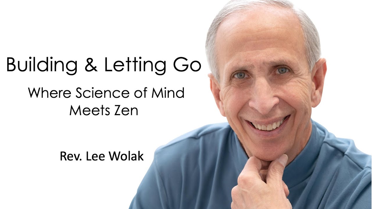 Science Zen Building and Letting Go. Where Science of Mind Meets Zen - YouTube