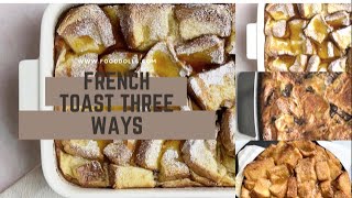 French Toast Three Ways | Breakfast Bake Recipes