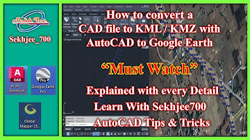 How to convert a CAD file to KMLKMZ with AutoCAD to Google Earth