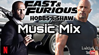 Fast And Furious Presents | Hobbs And Shaw | Music Mix | ft.Lukiya SL