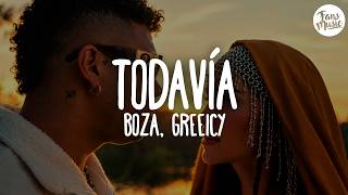 Boza, Greeicy - todavíA (Letra)
