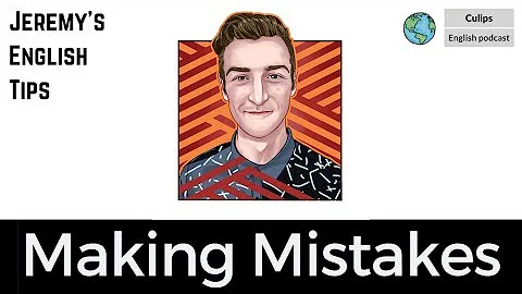 Jeremy's English Tips #3 - Making mistakes