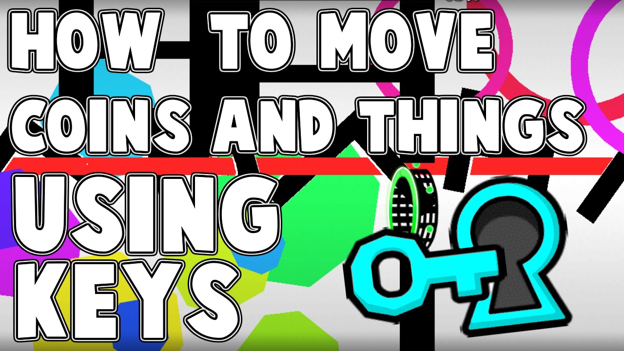 HOW TO MOVE AND ACTIVATE COINS WITH KEYS! Geometry Dash 2.0 Tutorial
