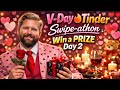 V-Day Tinder Swipe-Athon Win A Prize Day 2!!