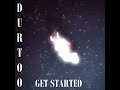 Durtoo  get started prod wealthiboi